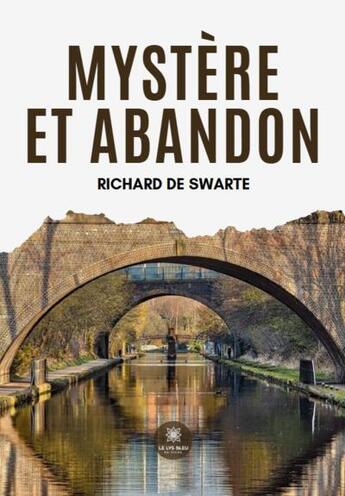 Couverture du livre « Mystère et abandon » de Richard De Swarte aux éditions Le Lys Bleu