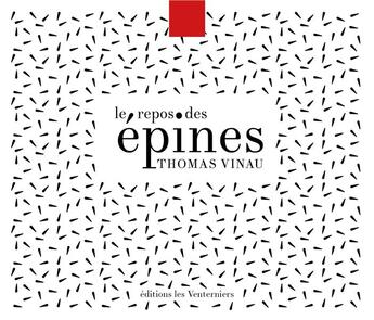 Couverture du livre « Le repos des épines » de Thomas Vinau aux éditions Les Venterniers