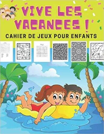 Couverture du livre « Vive les vacances ! cahier de jeux pour enfants - mots meles coloriages labyrinthes sudoku » de Independent P. aux éditions Gravier Jonathan