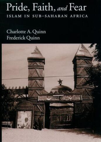 Couverture du livre « Pride, Faith, and Fear: Islam in Sub-Saharan Africa » de Quinn Frederick aux éditions Oxford University Press Usa