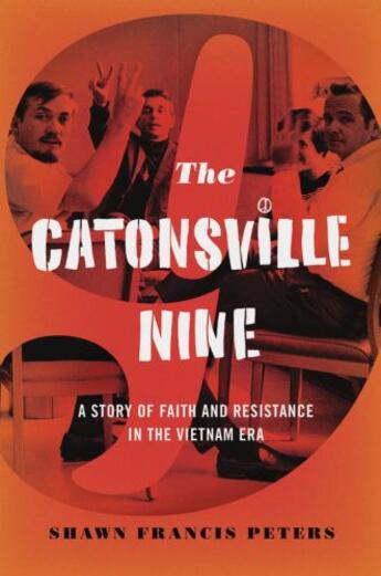 Couverture du livre « The Catonsville Nine: A Story of Faith and Resistance in the Vietnam E » de Peters Shawn Francis aux éditions Oxford University Press Usa