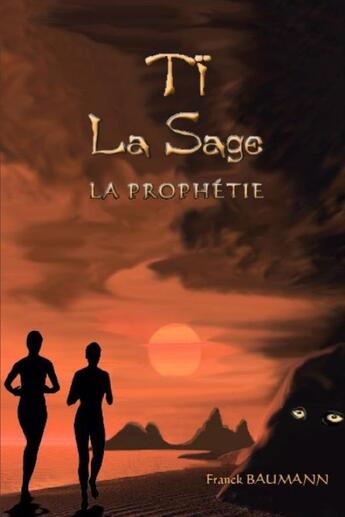 Couverture du livre « Ti la sage la prophetie » de Baumann Franck aux éditions Lulu