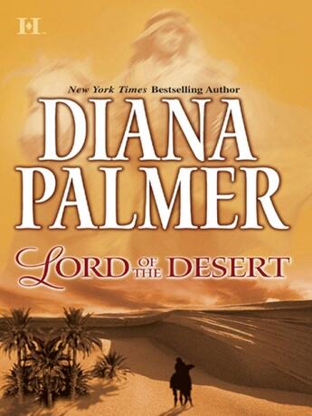 Couverture du livre « Lord of the Desert (Mills & Boon M&B) (Long, Tall Texans - Book 27) » de Diana Palmer aux éditions Mills & Boon Series