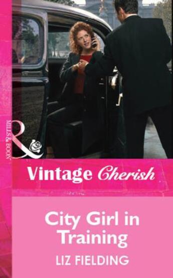 Couverture du livre « City Girl in Training (Mills & Boon Vintage Cherish) » de Liz Fielding aux éditions Mills & Boon Series