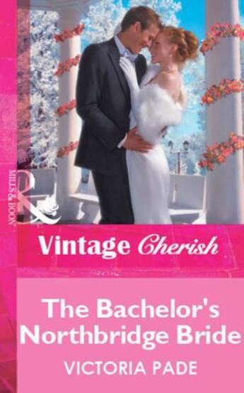 Couverture du livre « The Bachelor's Northbridge Bride (Mills & Boon Vintage Cherish) » de Victoria Pade aux éditions Mills & Boon Series