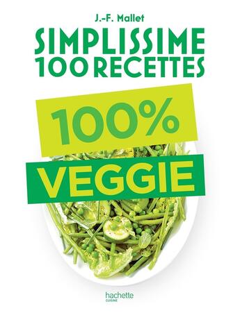 Couverture du livre « Simplissime : 100 recettes ; 100% veggie » de Jean-Francois Mallet aux éditions Hachette Pratique