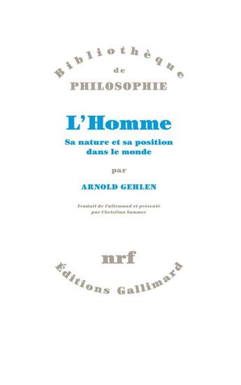 Couverture du livre « L'homme ; sa nature et sa position dans le monde » de Arnold Gehlen aux éditions Gallimard