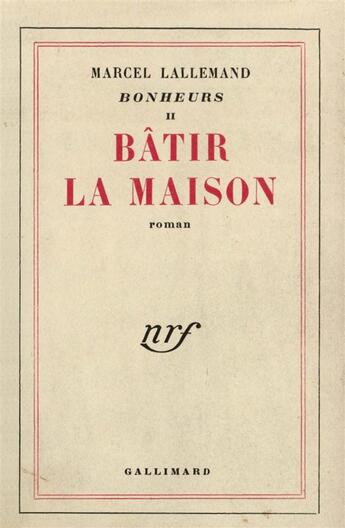 Couverture du livre « Batir la maison » de Lallemand Marcel aux éditions Gallimard