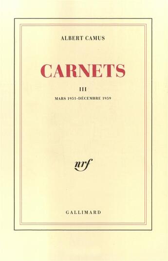 Couverture du livre « Carnets t.3 ; mars 1951 - décembre 1959 » de Albert Camus aux éditions Gallimard