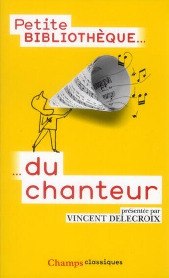 Couverture du livre « Petite bibliothèque du chanteur » de Vincent Delecroix aux éditions Flammarion