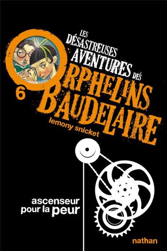 Couverture du livre « Les désastreuses aventures des orphelins Baudelaire Tome 6 ; ascenseur pour la peur » de Lemony Snicket aux éditions Nathan