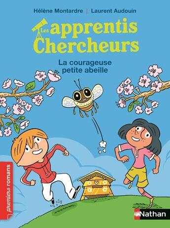 Couverture du livre « Les apprentis chercheurs : la courageuse petite abeille » de Laurent Audouin et Helene Montarde aux éditions Nathan