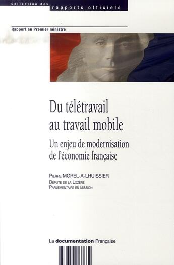 Couverture du livre « Du télétravail au travail mobile ; un enjeu de modernisation de l'économie française » de Christian Gal et Pierre Morel-A-Lhuissier et Jean-Claude Barrois aux éditions Documentation Francaise