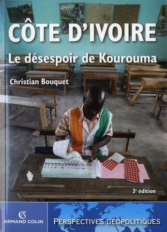 Couverture du livre « Côte d'Ivoire ; le désespoir de Kourouma (3e édition) » de Christian Bouquet aux éditions Armand Colin