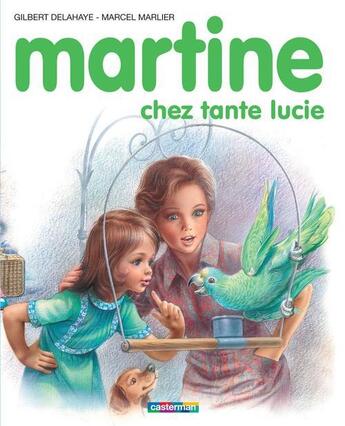 Couverture du livre « Martine Tome 27 : Martine chez tante Lucie » de Delahaye Gilbert et Marlier Marcel aux éditions Casterman Jeunesse