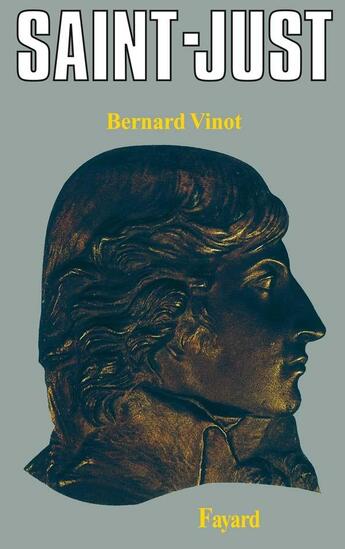 Couverture du livre « Saint-Just » de Bernard Vinot aux éditions Fayard