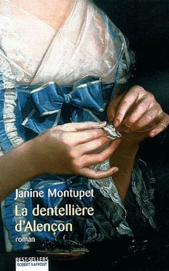 Couverture du livre « La dentelliere d'alencon - ne » de Janine Montupet aux éditions Robert Laffont