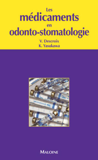 Couverture du livre « Les medicaments en odonto- stomatologie » de V Descroix et K Yasukawa aux éditions Maloine