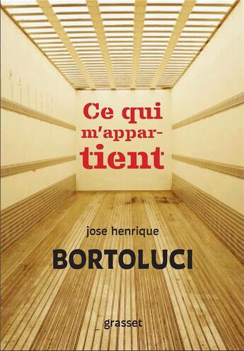 Couverture du livre « Ce qui m'appartient » de Jose Henrique Bortoluci aux éditions Grasset