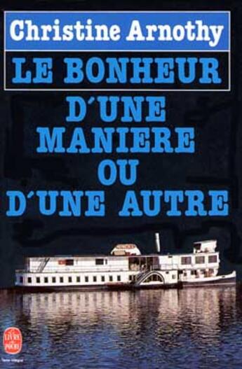 Couverture du livre « Le bonheur d'une maniere ou d'une autre » de Christine Arnothy aux éditions Le Livre De Poche