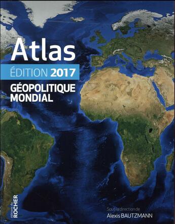 Couverture du livre « Atlas géopolitique mondial 2017 » de  aux éditions Rocher