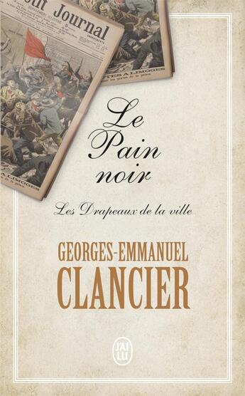 Couverture du livre « Le pain noir t.3 ; les drapeaux de la ville » de Georges-Emmanuel Clancier aux éditions J'ai Lu