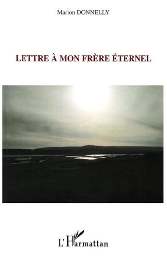 Couverture du livre « Lettre à mon frère eternel » de Marion Donnelly aux éditions L'harmattan