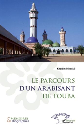 Couverture du livre « Le parcours d'un arabisant de Touba » de Khadim Mbacké aux éditions L'harmattan