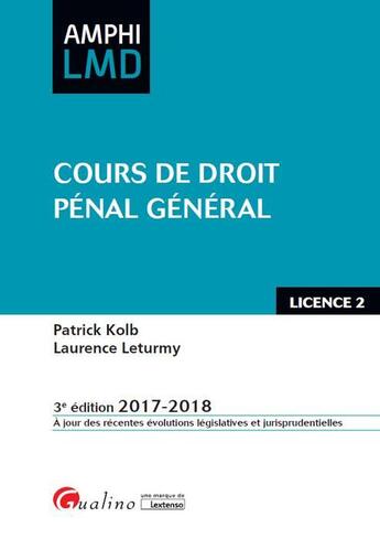 Couverture du livre « Cours de droit pénal général (édition 2017/2018) » de Laurence Leturmy et Patrick Kolb aux éditions Gualino