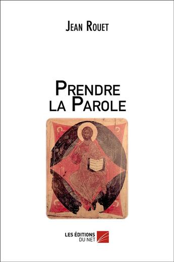 Couverture du livre « Prendre la parole » de Jean Rouet aux éditions Editions Du Net