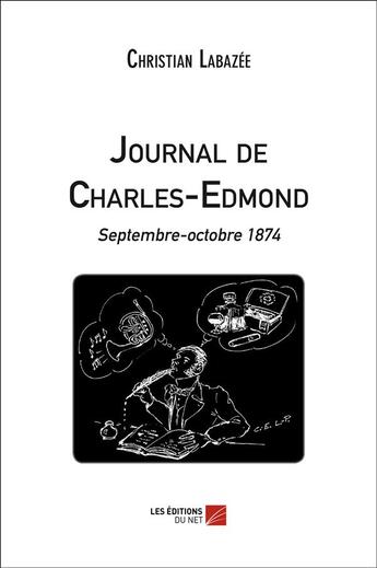 Couverture du livre « Journal de Charles-Edmond ; septembre-octobre 1874 » de Christian Labazee aux éditions Editions Du Net