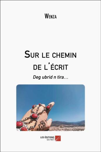 Couverture du livre « Sur le chemin de l'ecrit - deg ubrid n tira » de Wenza aux éditions Editions Du Net