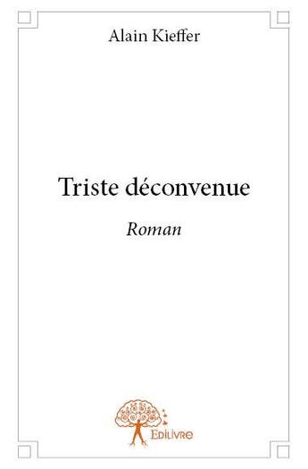 Couverture du livre « Triste déconvenue » de Alain Kieffer aux éditions Edilivre