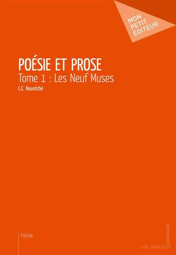 Couverture du livre « Poésie et prose t.1 ; les neuf muses » de C.C. Nountche aux éditions Mon Petit Editeur