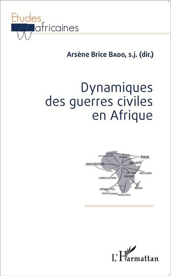 Couverture du livre « Dynamiques des guerres civiles en Afrique » de Bado Arsene Brice aux éditions L'harmattan