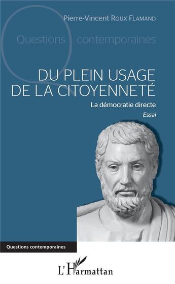 Couverture du livre « Du plein usage de la citoyenneté ; la démocratie directe » de Roux-Flamand P-V. aux éditions L'harmattan