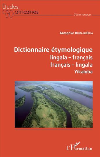 Couverture du livre « Dictionnaire étymologique lingala-français/français-lingala ; yikaloba » de Gampoko Duma Di Bula aux éditions L'harmattan