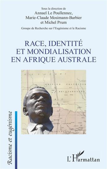 Couverture du livre « Race, identité et mondialisation en Afrique australe » de Michel Prum et Marie-Claude Mosimann-Barbier et Annael Le Poullennec aux éditions L'harmattan