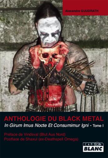 Couverture du livre « Anthologie du black metal t.1 » de Alexandre Guudrath aux éditions Le Camion Blanc