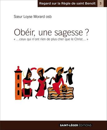 Couverture du livre « Obéir, une sagesse ? » de Loyse Morard aux éditions Saint-leger