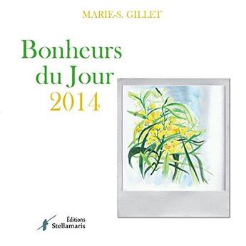 Couverture du livre « Bonheurs du jour 2014 » de Gillet Marie-S aux éditions Stellamaris