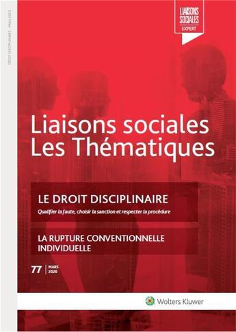 Couverture du livre « Liaisons sociales ; Les thématiques Tome 77 : le droit disciplinaire ; qualifier la faute, choisir la sanction et respecter la procédure ; la rupture conventionnelle individuelle (2e édition) » de Lefrancois/Limou aux éditions Liaisons