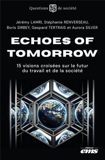 Couverture du livre « Echoes of tomorrow : 15 visions croisées sur le futur du travail et de la société » de Boris Sirbey et Jeremy Lamri et Aurora Silver et Gaspard Tertrais et Stephanie Renverseau aux éditions Ems