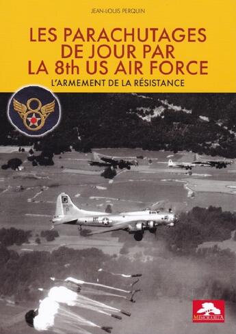 Couverture du livre « LES PARACHUTAGES DE JOUR PAR LA 8 th US AIR FORCE » de Jean-Louis Perquin aux éditions Regi Arm