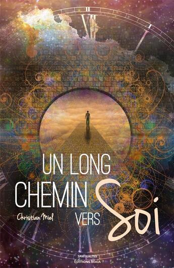 Couverture du livre « Un long chemin vers soi » de Christian Miel aux éditions Editions Maia