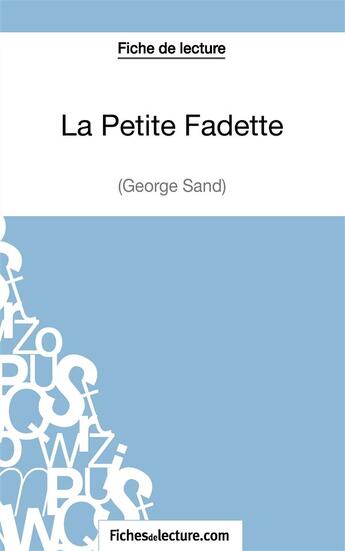 Couverture du livre « La petite fadette de George Sand : analyse complète de l'oeuvre » de Vanessa Grosjean aux éditions Fichesdelecture.com