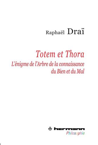 Couverture du livre « Totem et Thora ; l'énigme de l'Arbre de la connaissance du Bien et du Mal » de Raphael Drai aux éditions Hermann