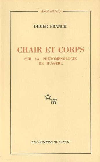 Couverture du livre « Chair et corps sur la phénoménologie de Husserl » de Didier Franck aux éditions Minuit