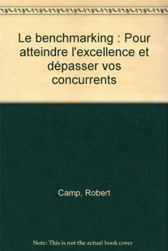 Couverture du livre « Le benchmarking » de Camp Robert C. aux éditions Organisation