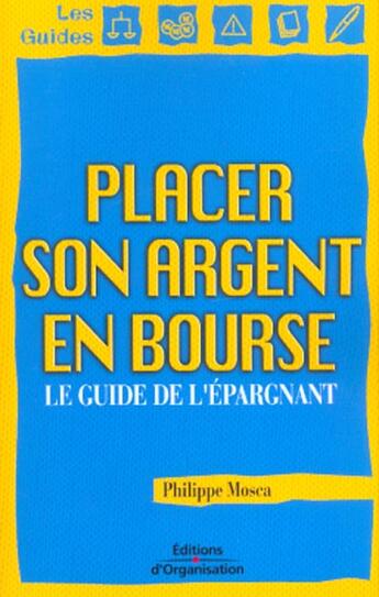 Couverture du livre « Placer son argent en bourse - le guide de l'epargnant » de Philippe Mosca aux éditions Organisation